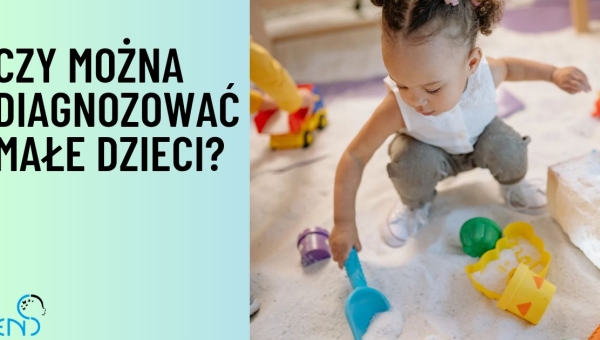 Czy można diagnozować małe dzieci?